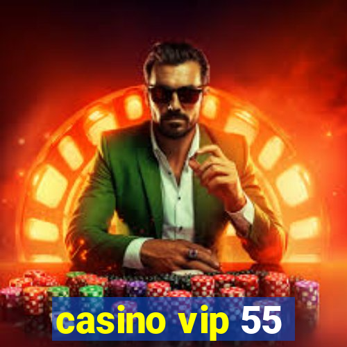 casino vip 55