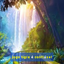 jogo tigre é confiável