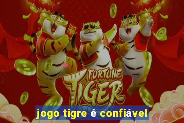 jogo tigre é confiável