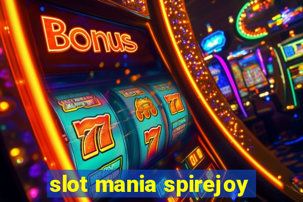 slot mania spirejoy