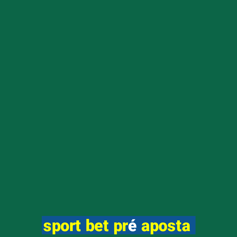 sport bet pré aposta