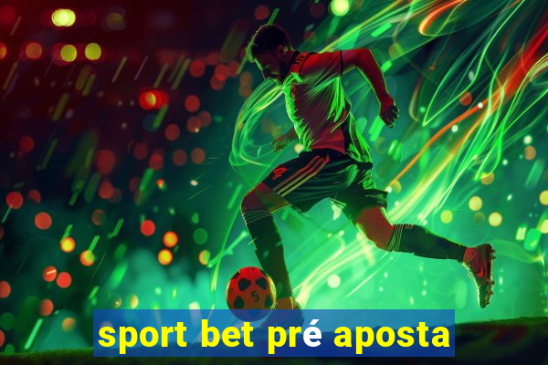 sport bet pré aposta