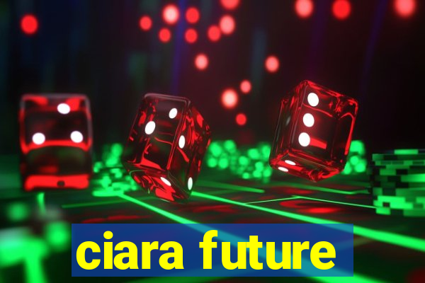 ciara future