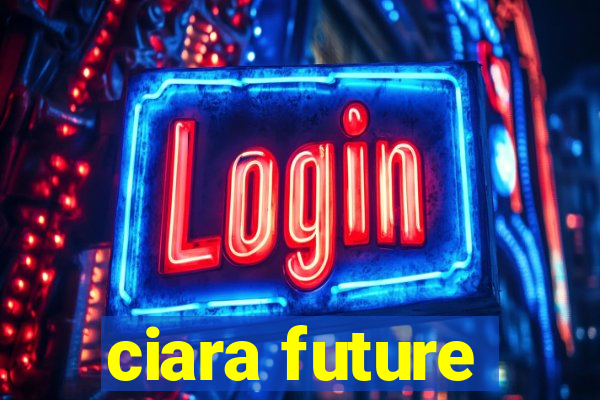 ciara future