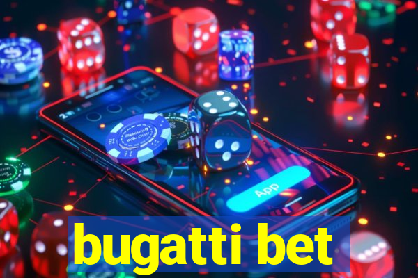 bugatti bet