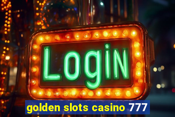 golden slots casino 777