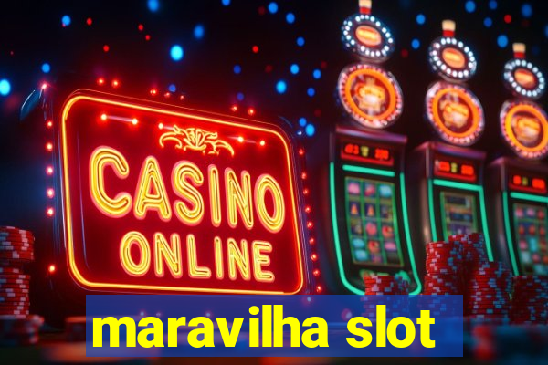 maravilha slot