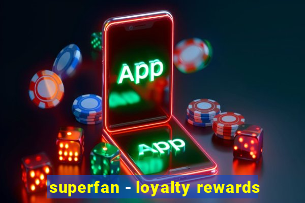 superfan - loyalty rewards