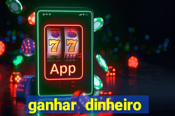 ganhar dinheiro jogo online