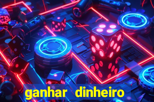 ganhar dinheiro jogo online