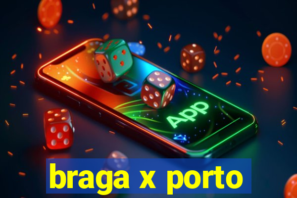 braga x porto