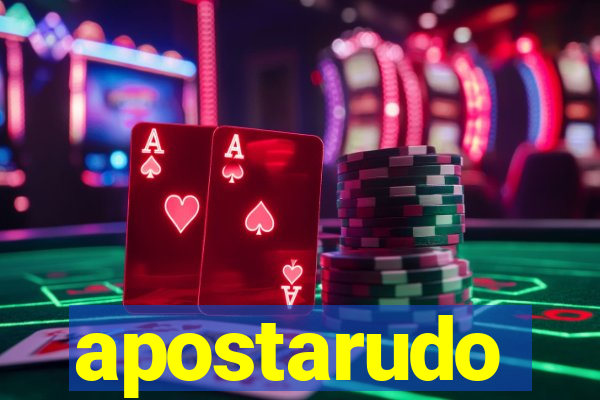 apostarudo