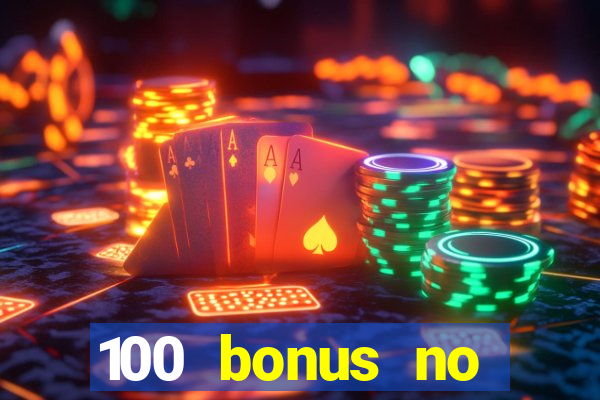 100 bonus no deposit casino