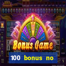 100 bonus no deposit casino