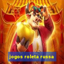 jogos roleta russa