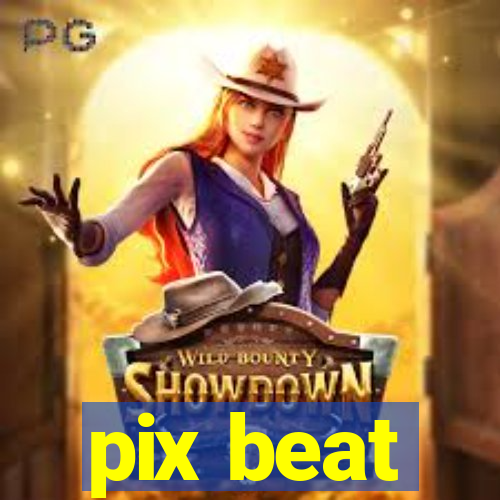 pix beat