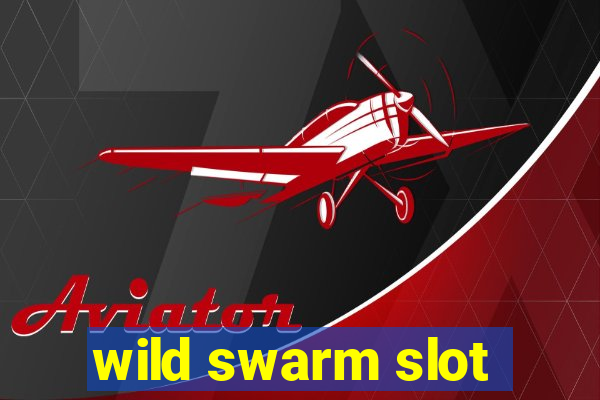 wild swarm slot