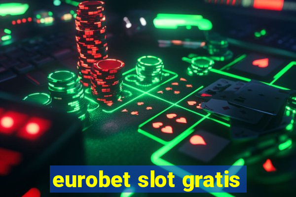 eurobet slot gratis