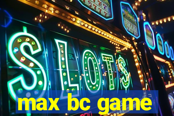 max bc game