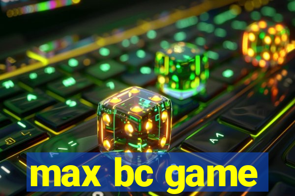 max bc game