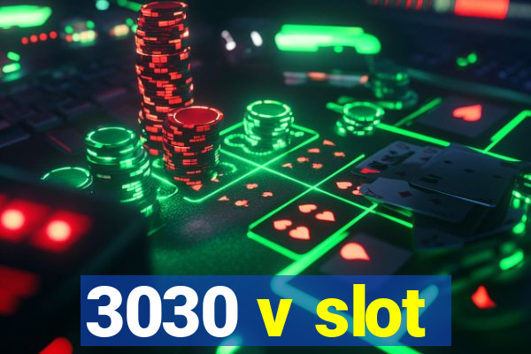 3030 v slot