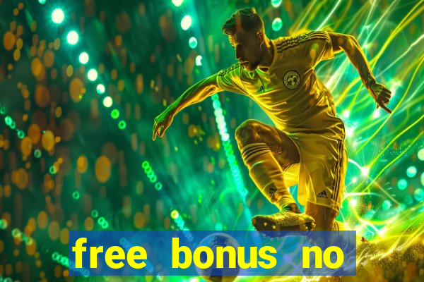 free bonus no deposit casinos