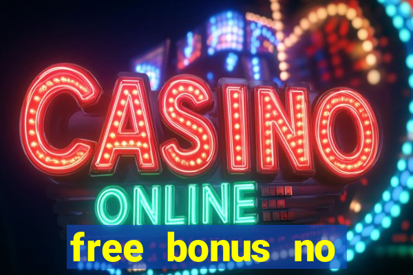 free bonus no deposit casinos