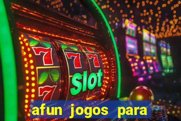 afun jogos para ganhar dinheiro