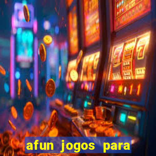 afun jogos para ganhar dinheiro