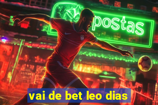 vai de bet leo dias