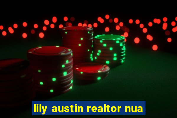 lily austin realtor nua