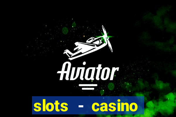 slots - casino slot machines