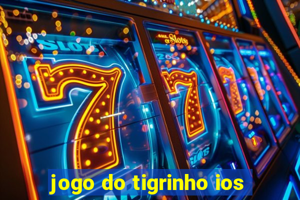 jogo do tigrinho ios