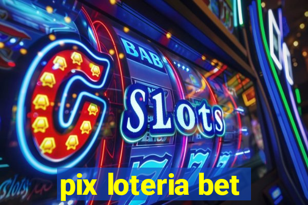 pix loteria bet