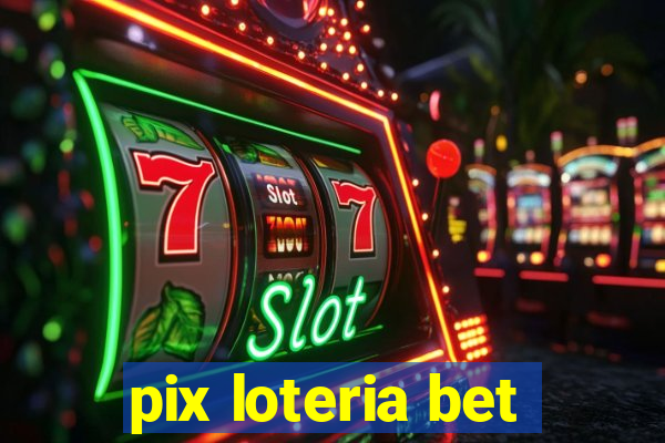 pix loteria bet