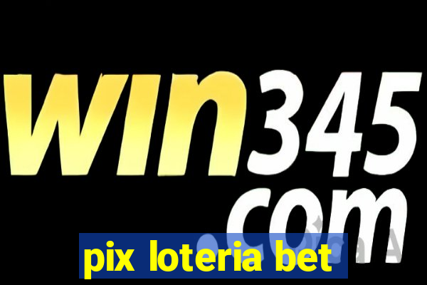 pix loteria bet