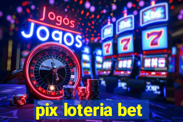 pix loteria bet