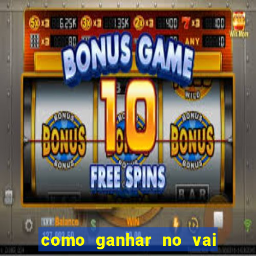 como ganhar no vai de bet