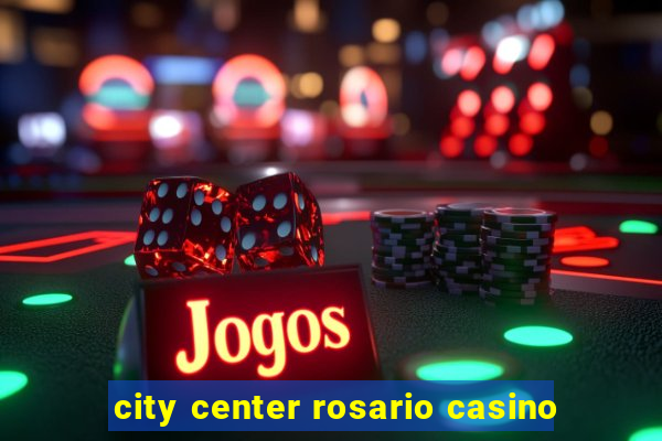 city center rosario casino