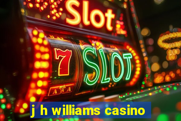 j h williams casino