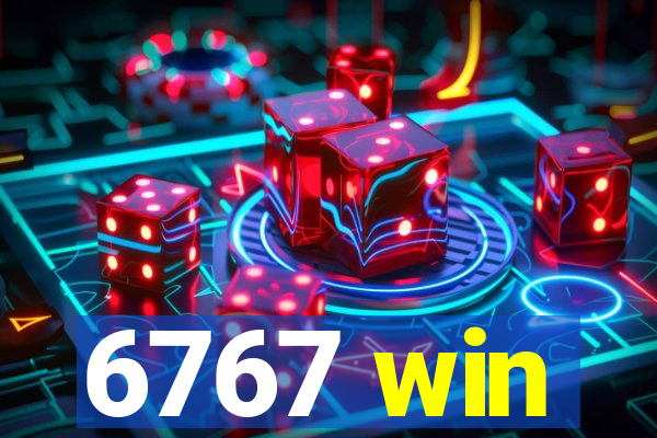 6767 win