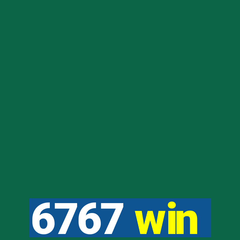 6767 win