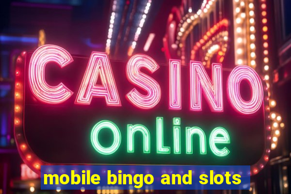 mobile bingo and slots