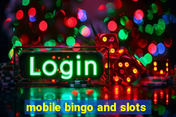 mobile bingo and slots