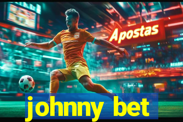 johnny bet