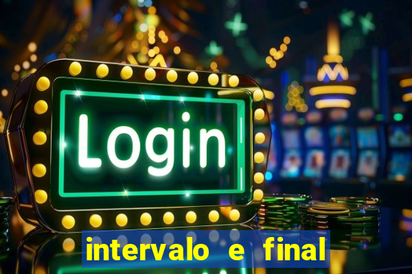 intervalo e final do jogo como funciona