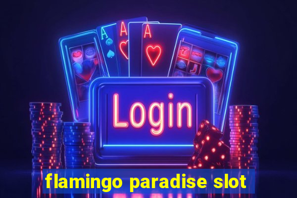 flamingo paradise slot