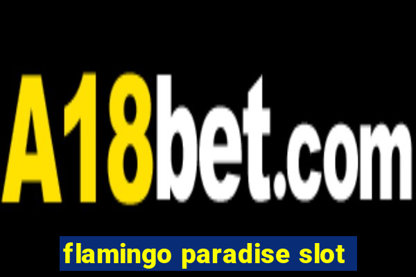 flamingo paradise slot