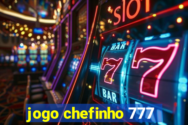 jogo chefinho 777