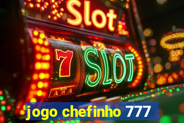 jogo chefinho 777